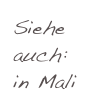 Siehe auch: in Mali 